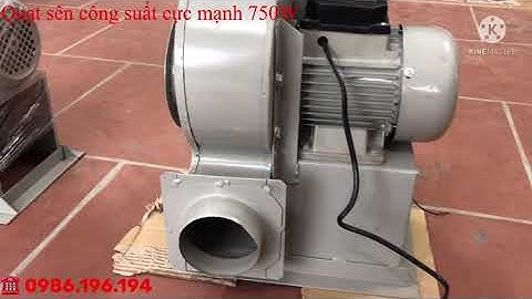 Quạt sên(quạt ly tâm) công suất 750w dây đồng 100%. 0986.196.194