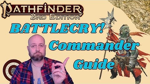 Pathfinder2e - BATTLECRY! Commander Class Guide