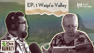 This Is Our Hawaiʻi - Episode 1: Who belongs in Waipiʻo Valley?