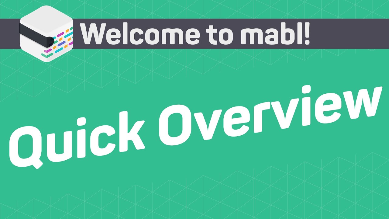 mabl Quick Overview