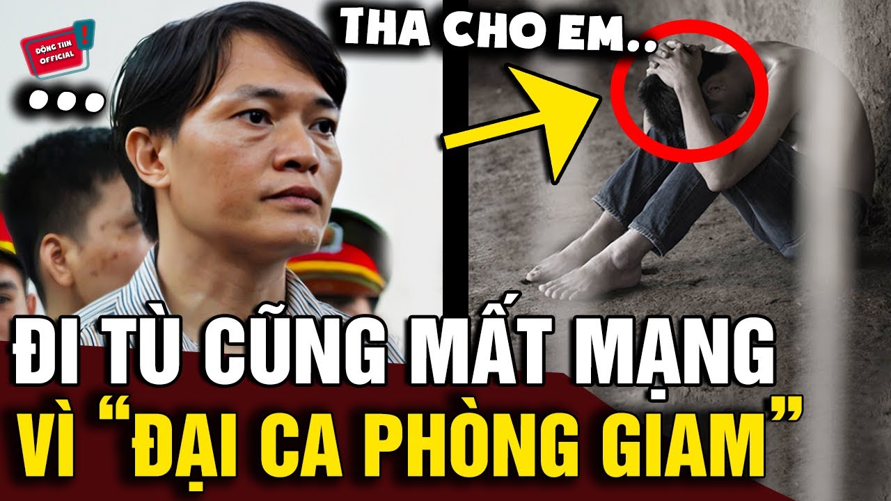 ĐI TÙ CŨNG MẤT MẠNG: Phạm nhân bị 'ĐẠI CA PHÒNG GIAM' tước sự sống bằng 'KHỔ HÌNH' | Động Tiin