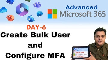 Azure AD bulk user creation and Configure MFA step by step guide ! Advanced Microsoft 365 Day-6