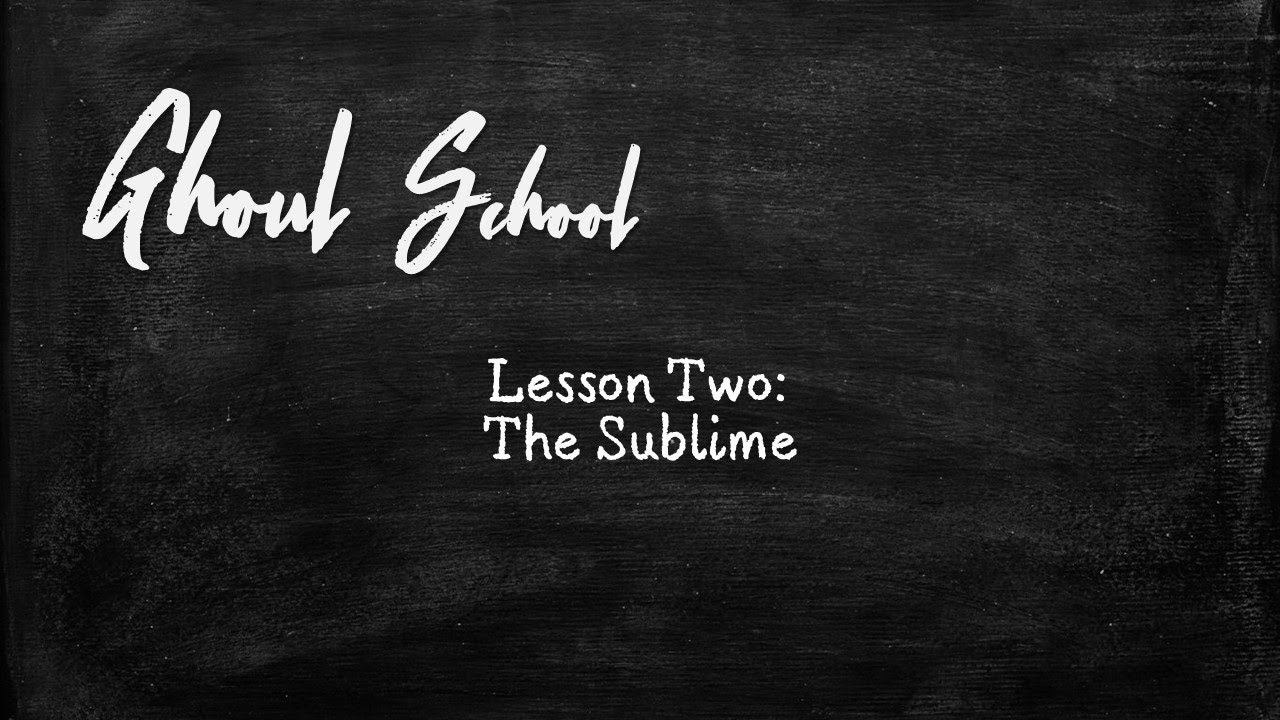 Ghoul School: The Sublime