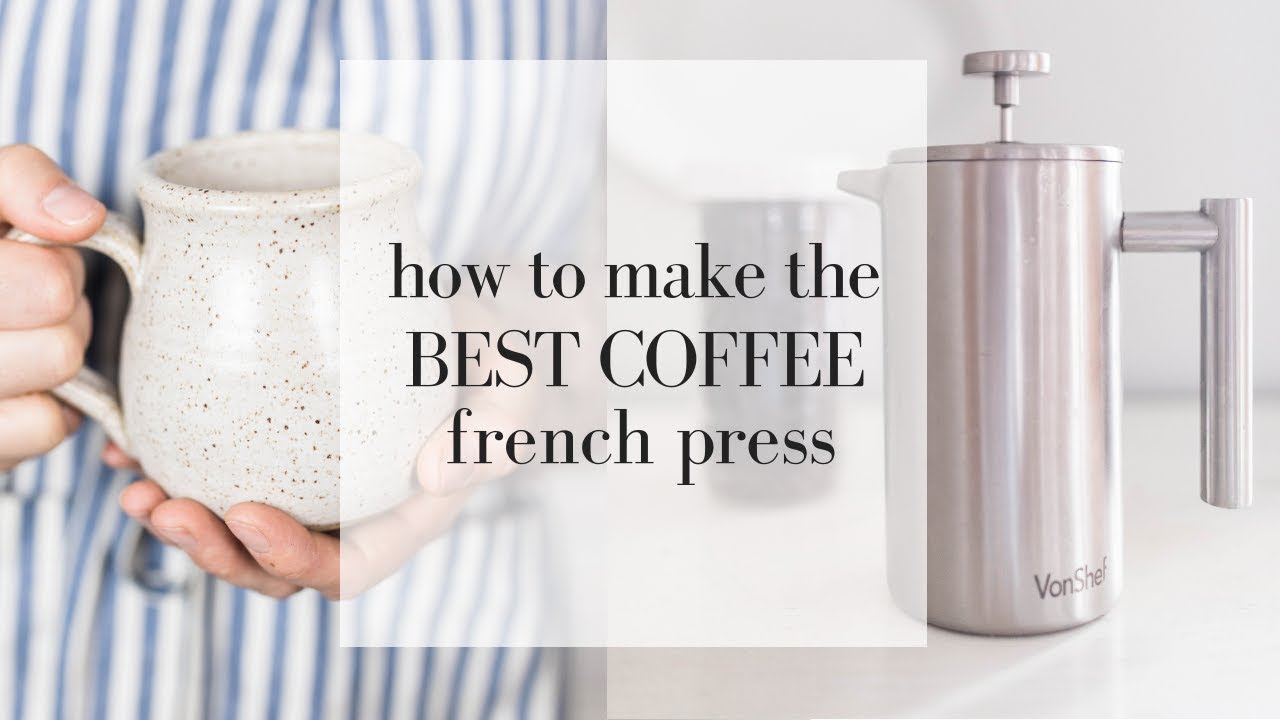How to Make the Best Coffee | FRENCH PRESS COFFEE - YouTube