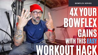 4X Your Bowflex Gains with this Easy Workout Hack