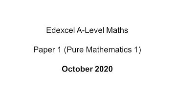 EdExcel A-Level Maths Paper 1 October 2020 (Pure Mathematics 1)