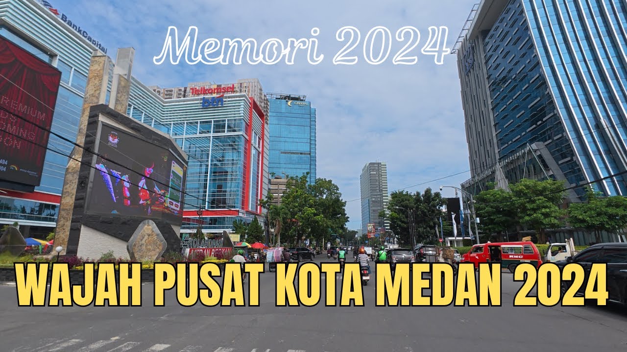 Memori Kota Medan 2024 - Wajah Pusat Kota Medan Terbaru | Medan City Indonesia