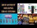 Top 20 Fastest Selling Ebay & Amazon Items. 2017 & 2018