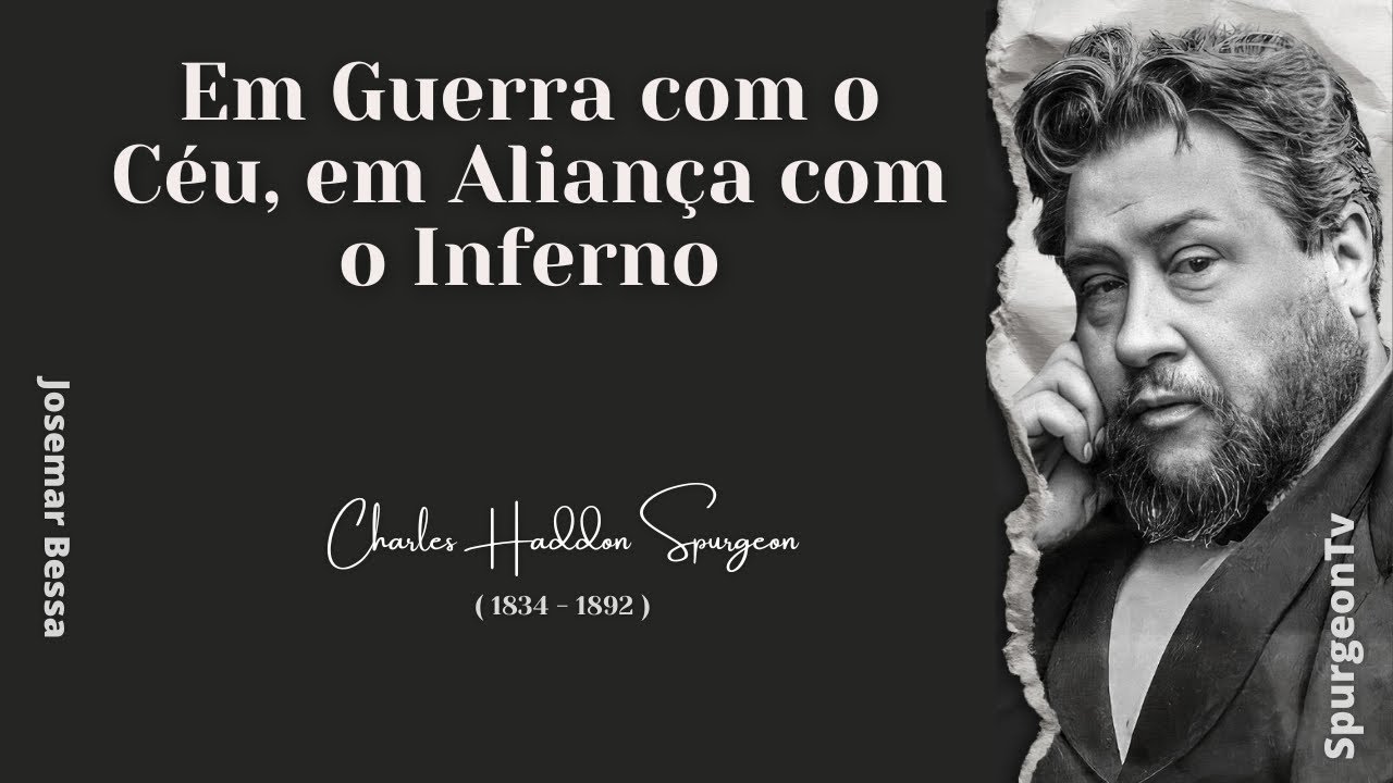 Em Guerra com o Céu, em Aliança com o Inferno  | C. H. Spurgeon ( 1834 - 1892 ) @JosemarBessa