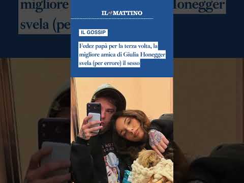 Video Fedez papà per la terza volta, la migliore amica di Giulia Honegger svela (per errore) il sesso
