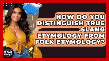 How Do You Distinguish True Slang Etymology From Folk Etymology? - SlangXplained