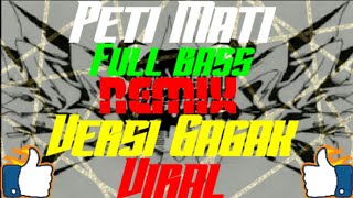 DJ PETI MATI FULL BASS REMIX VERSI GAGAK VIRAL