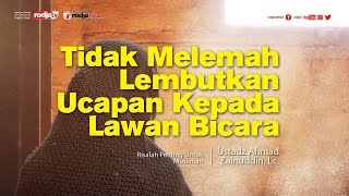 Risalah Muslimah: Tidak Melemah Lembutkan Ucapan Terhadap Lawan Bicara l Ustadz Ahmad Zainuddin, Lc.