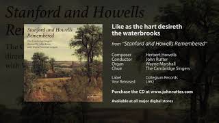 Video thumbnail of "Like as the hart desireth the waterbrooks - Herbert Howells, John Rutter,  Cambridge Singers"