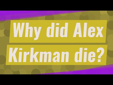 Video: Kapan alex kirkman meninggal?