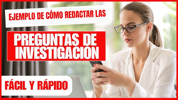 EJEMPLO de Cómo redactar las PREGUNTAS de INVESTIGACIÓN en un PROYECTO o TESIS