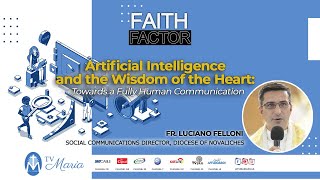 FAITH FACTOR: Artificial Intelligence and the Wisdom of the Heart (Talk 4)