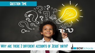 Why are there 2 different accounts of Jesus' birth?