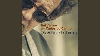 Video thumbnail of "Rui Veloso - Os velhos do jardim (feat. Carlos do Carmo)"