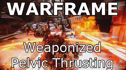Arsenal - Warframe: Weaponized Pelvic Thrusting