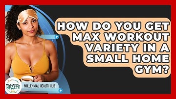 How Do You Get Max Workout Variety In A Small Home Gym? - Millennial Health Hub