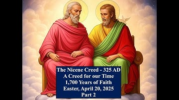 The Nicene Creed - March 16 - A Creed for Our Time   1,700 Years of Faith - Part 2
