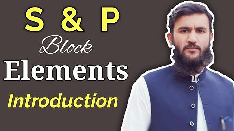 S and P block element/introduction/2nd year chemistry/RaheelAhmad