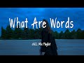 What Are Words - chiLL Mix Playlist