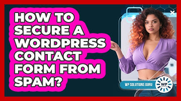 How To Secure A WordPress Contact Form From Spam?