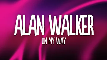 Alan Walker - On My Way (Lyrics) ft. Sabrina Carpenter & Farruko