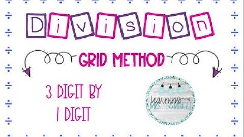4thh grade Division Grid Method - Virtual Anchor Chart (3 digit by 1 digit)