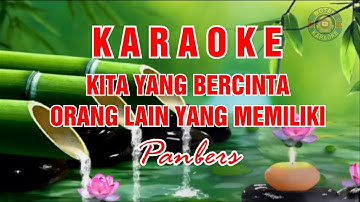 KARAOKE "KITA YANG BERCINTA ORANG LAIN YANG MEMILIKI" PANBERS