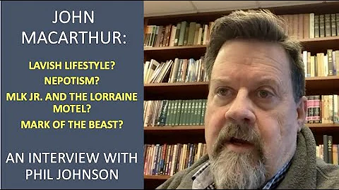 John MacArthur's Lavish Lifestyle? An Interview With Phil Johnson
