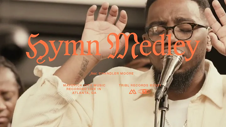 Hymn Medley (feat. Chandler Moore) - Maverick City...