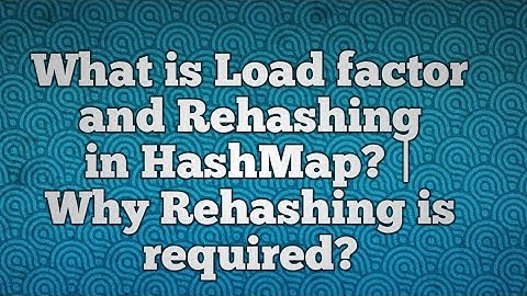 What is Load factor and Rehashing in Hashmap? | Why Rehashing is required?