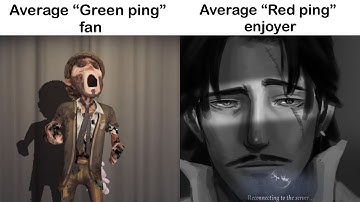Average “Green ping” fan vs. Average “Red ping” enjoyer | Identity V