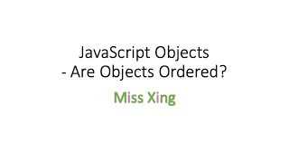 22. JavaScript Objects - Are Objects Ordered?