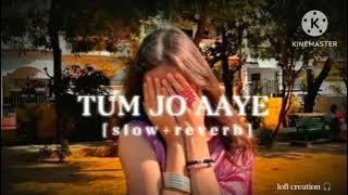 Tum Jo Aaye Zindagi Mein Full Song |Slowed And Reverb|Tulsi Kumar #slowedandreverb #viral #SlowVerse