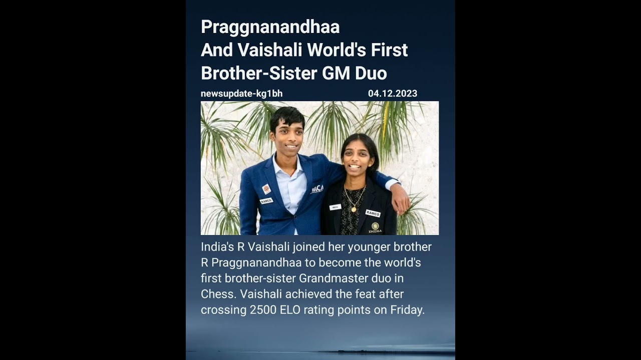 Vaishali and Praggnanandhaa, first brother-sister duo to become Grandmasters:  What is the chess title?