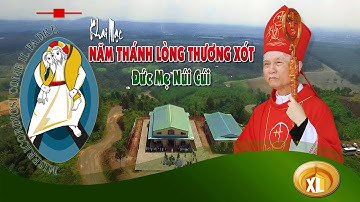 Đức Cha GIUSE ĐINH ĐỨC ĐẠO Khai Mạc Năm Thánh LÒNG THƯƠNG XÓT, Trên Nhà Nguyện Núi Cúi - film HD