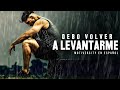 DEBO VOLVER A LEVANTARME - Poderoso discurso de motivación