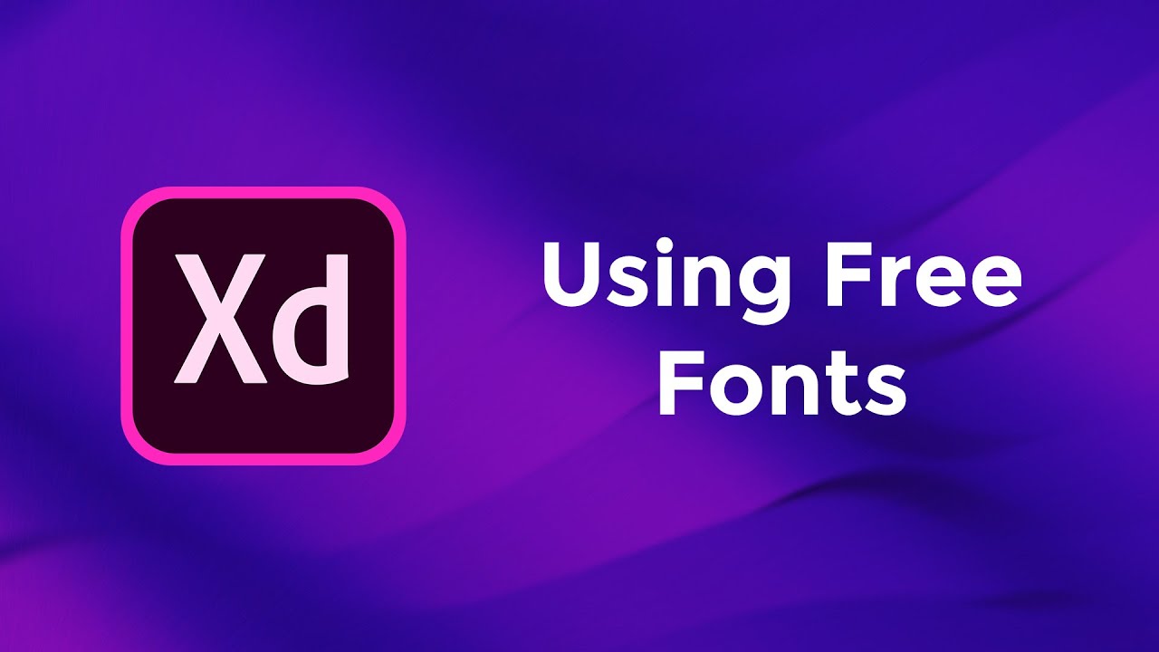 Using Free Fonts - Adobe Xd Basics Course