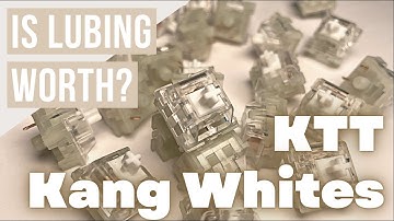 KTT Kang White - Is Lubing Worth?