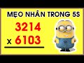 Mẹo nhân các số lớn nhỏ bất kỳ trong 5s