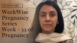 Week Wise Pregnancy Series : Week- 33 by Dr. Nitika Sobti