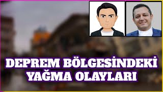Erlik, Serkan Öz, Erdem Atay - Deprem Bölgelerindeki Yağma Olayları