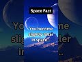 Space fact  you become slightly taller in space because