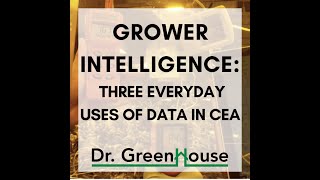 Grower Intelligence: Three Everyday Uses of Data in CEA
