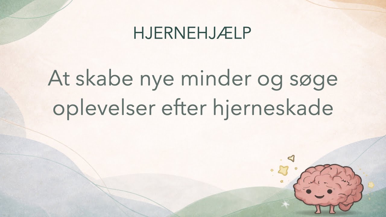 At skabe nye minder og søge oplevelser efter hjerneskade