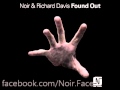 Noir and Richard Davis - Found Out (Original Mix)